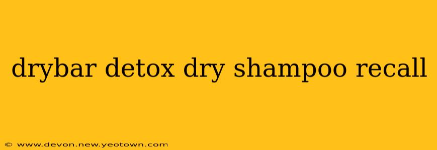 drybar detox dry shampoo recall