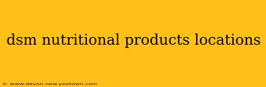 dsm nutritional products locations