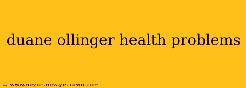 duane ollinger health problems