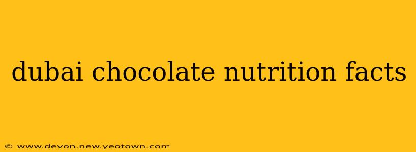 dubai chocolate nutrition facts