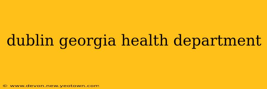 dublin georgia health department