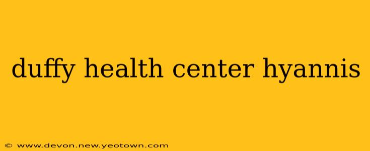 duffy health center hyannis