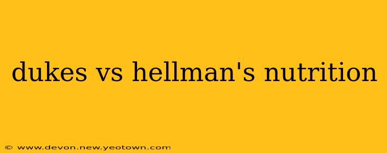 dukes vs hellman's nutrition