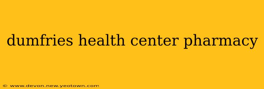 dumfries health center pharmacy