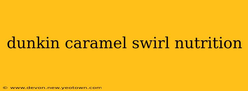 dunkin caramel swirl nutrition
