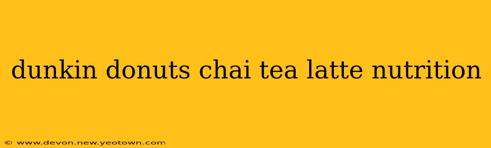 dunkin donuts chai tea latte nutrition