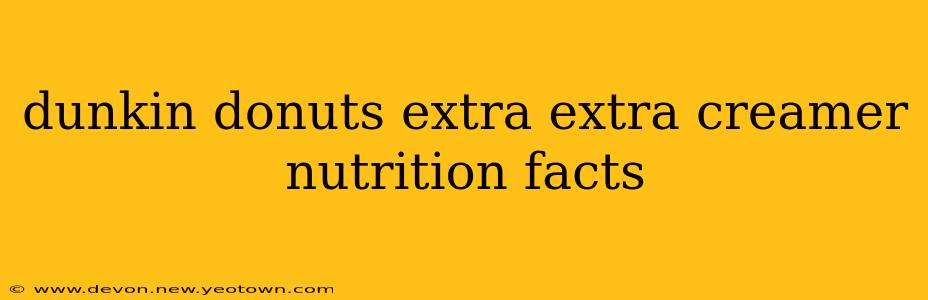 dunkin donuts extra extra creamer nutrition facts
