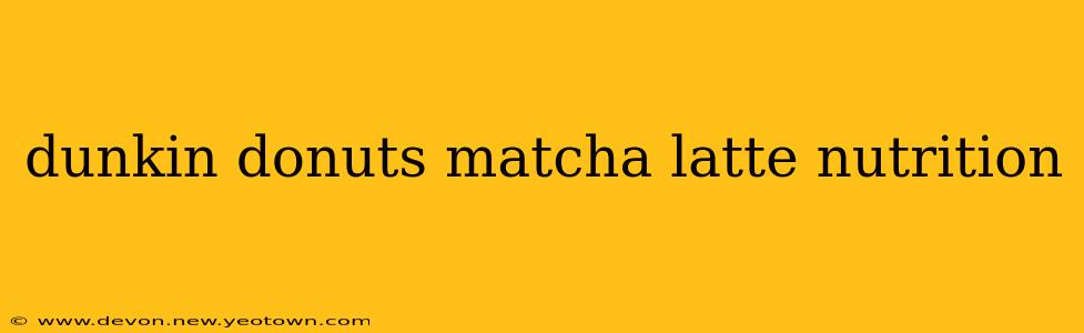 dunkin donuts matcha latte nutrition