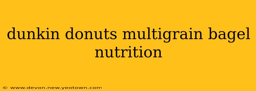 dunkin donuts multigrain bagel nutrition