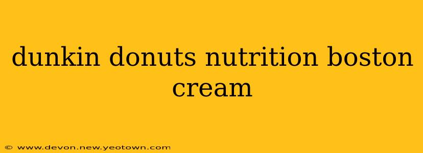 dunkin donuts nutrition boston cream