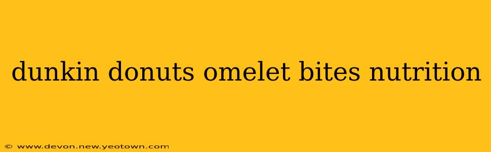 dunkin donuts omelet bites nutrition