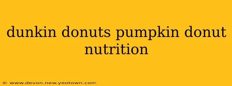 dunkin donuts pumpkin donut nutrition