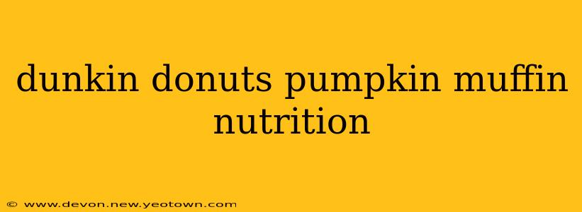 dunkin donuts pumpkin muffin nutrition