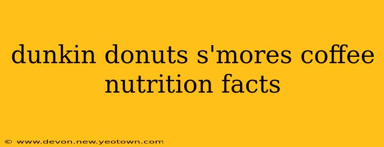 dunkin donuts s'mores coffee nutrition facts