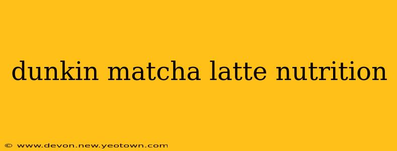 dunkin matcha latte nutrition