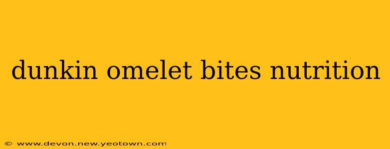 dunkin omelet bites nutrition