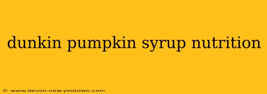 dunkin pumpkin syrup nutrition