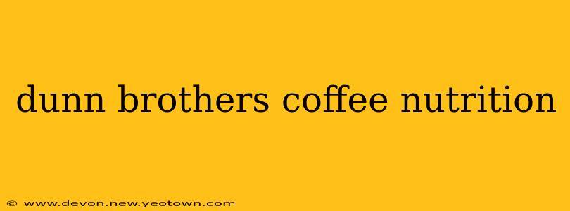 dunn brothers coffee nutrition