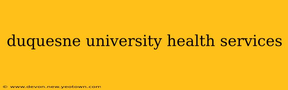 duquesne university health services