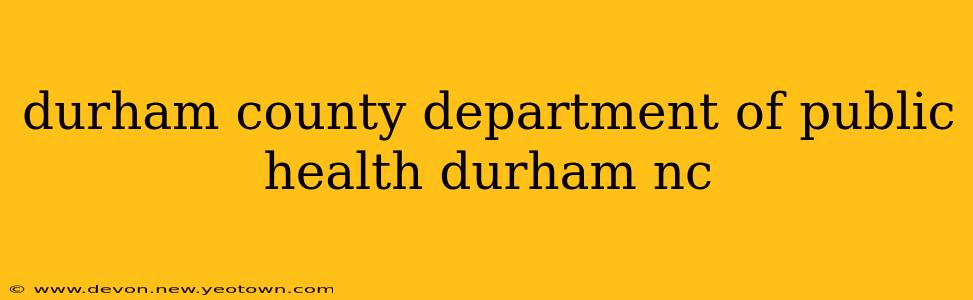 durham county department of public health durham nc
