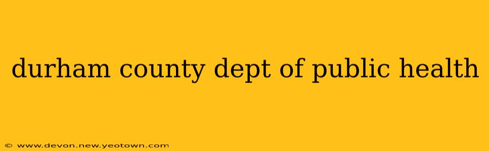 durham county dept of public health
