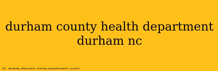 durham county health department durham nc