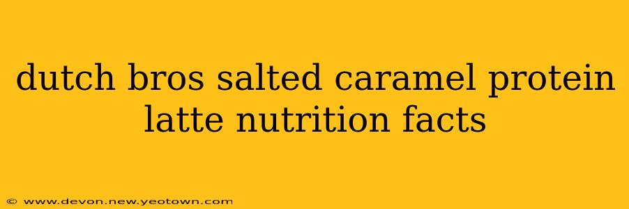 dutch bros salted caramel protein latte nutrition facts