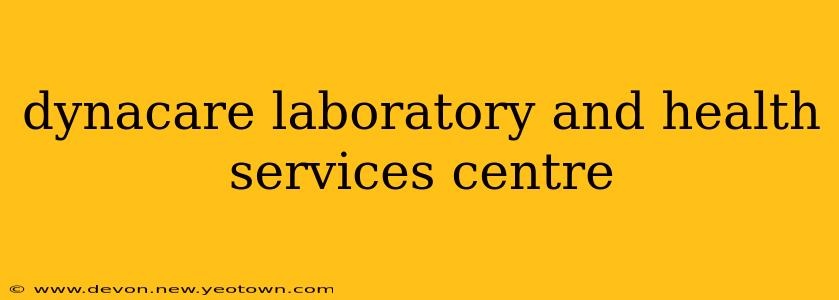 dynacare laboratory and health services centre