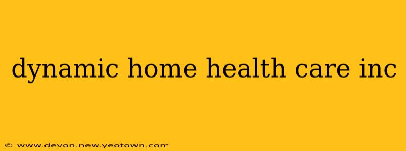 dynamic home health care inc