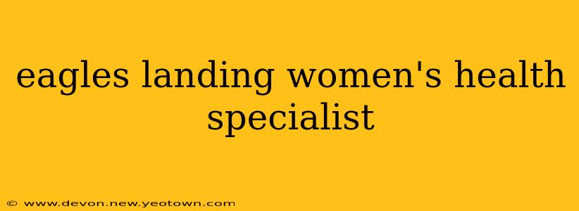 eagles landing women's health specialist