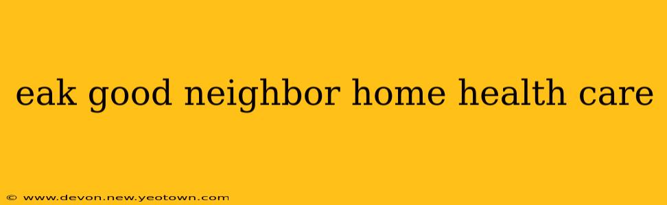 eak good neighbor home health care