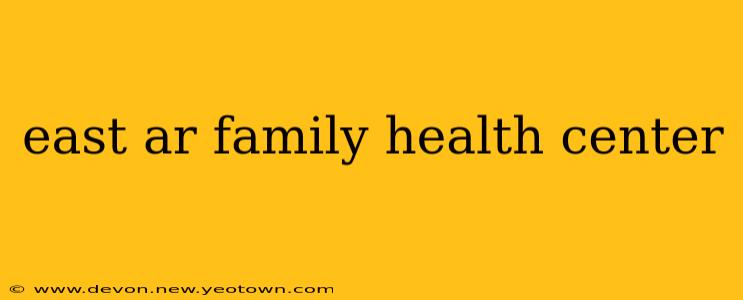 east ar family health center
