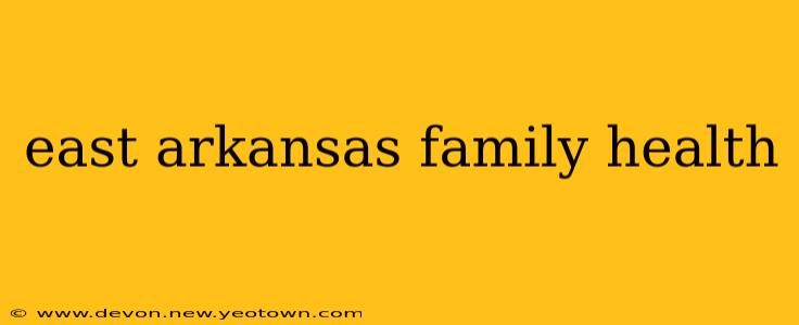 east arkansas family health