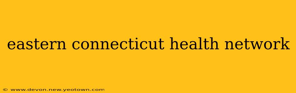eastern connecticut health network