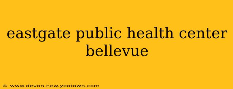 eastgate public health center bellevue