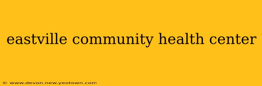 eastville community health center