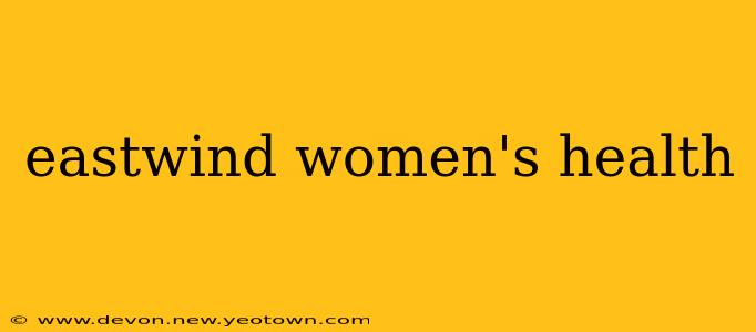eastwind women's health