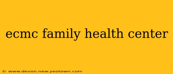 ecmc family health center