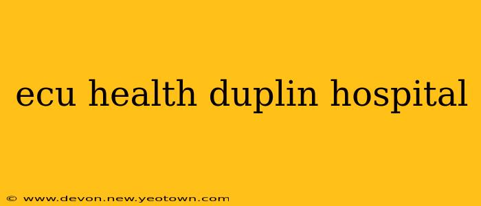 ecu health duplin hospital