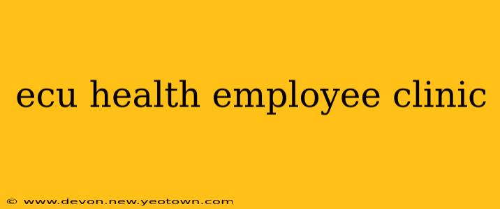 ecu health employee clinic