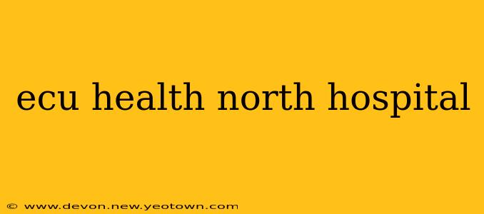 ecu health north hospital