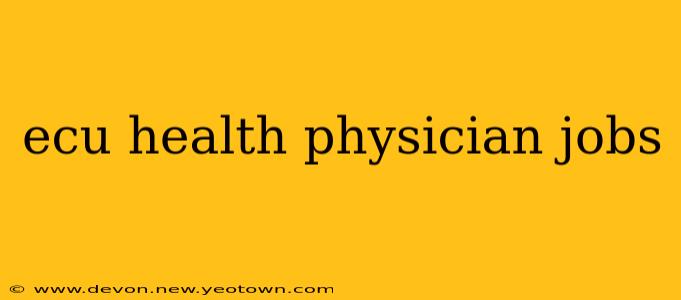 ecu health physician jobs
