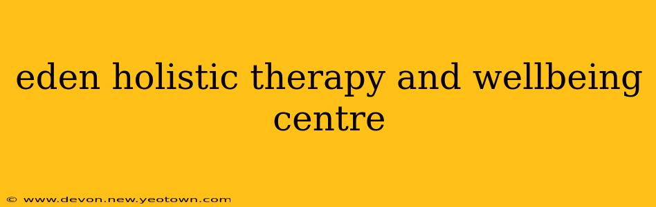 eden holistic therapy and wellbeing centre