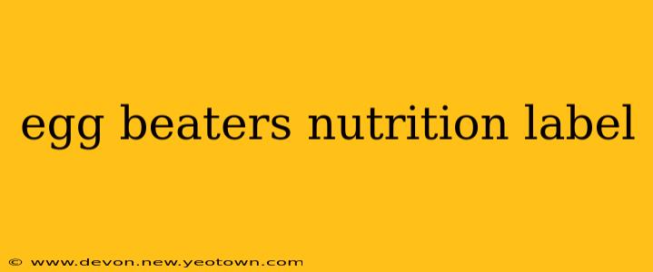 egg beaters nutrition label