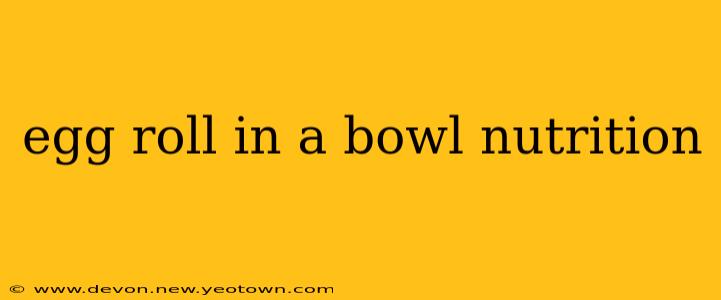 egg roll in a bowl nutrition