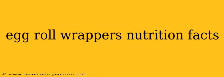 egg roll wrappers nutrition facts