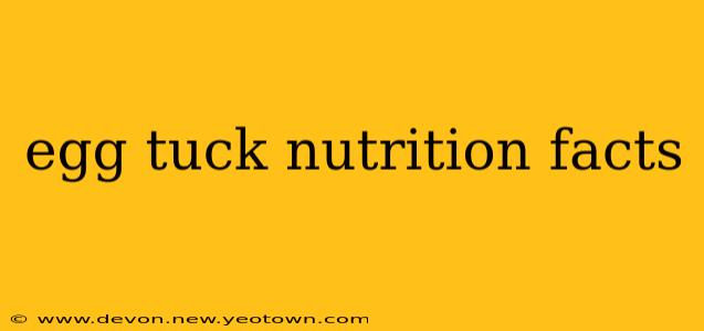 egg tuck nutrition facts