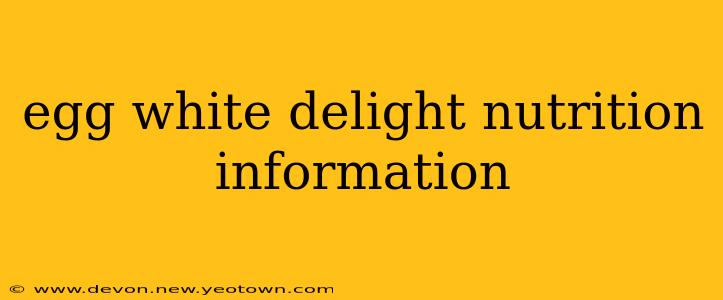 egg white delight nutrition information