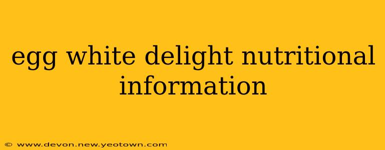 egg white delight nutritional information
