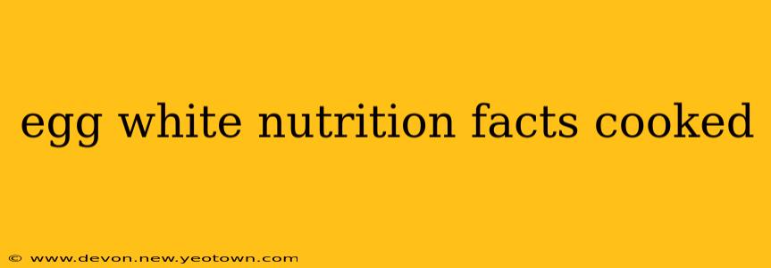 egg white nutrition facts cooked